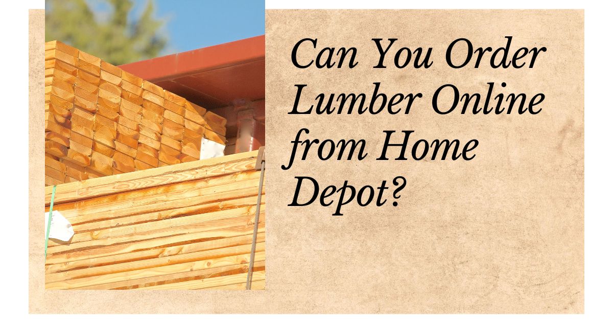 Can You Order Lumber Online from Home Depot?